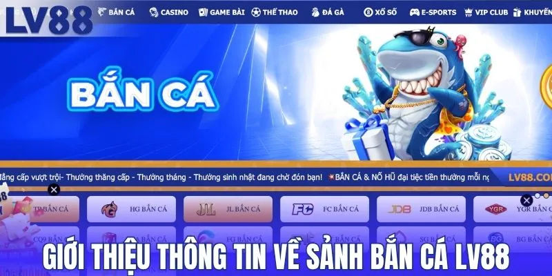 Giới thiệu thông tin về sảnh bắn cá LV88