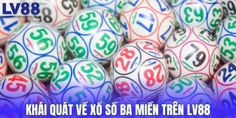 Khái quát về xổ số ba miền trên LV88