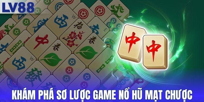 Khám phá sơ lược game nổ hũ mạt chược