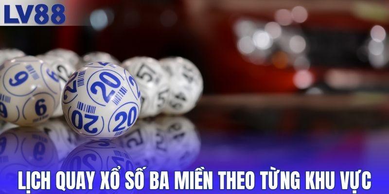 Lịch quay xổ số ba miền theo từng khu vực