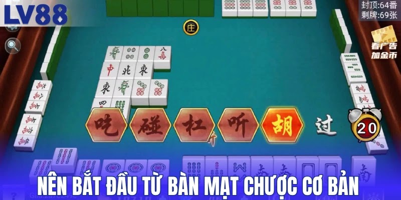 Nên bắt đầu từ bàn Mạt chược cơ bản