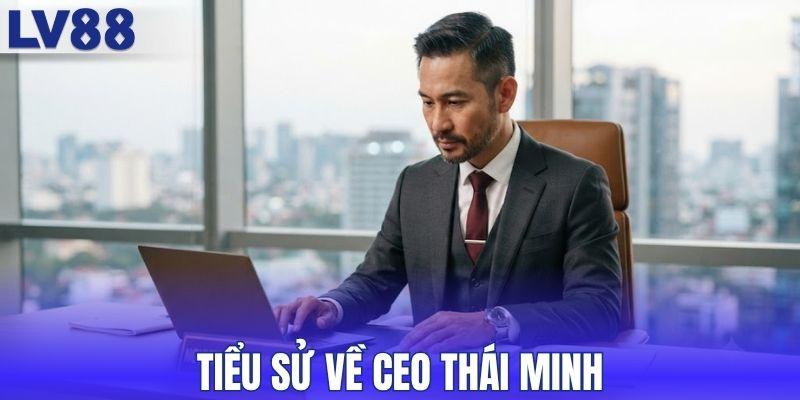 Tiểu sử về CEO Thái Minh