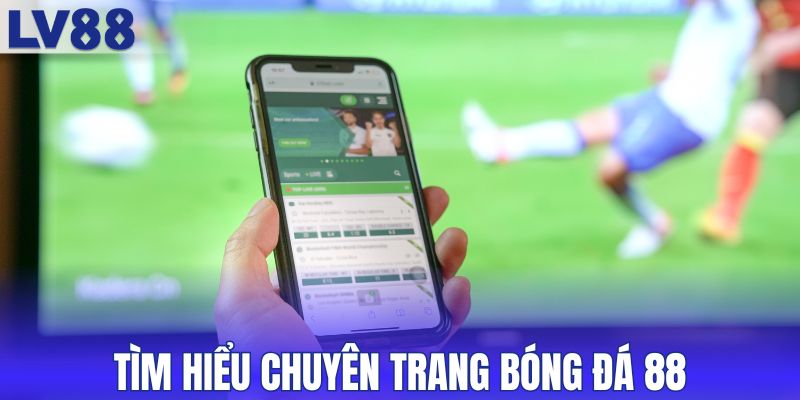 Tìm hiểu chuyên trang bóng đá 88