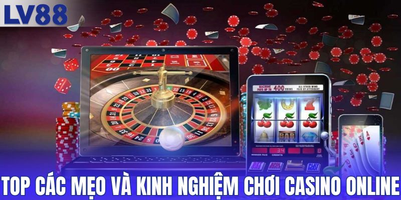 Top các mẹo và kinh nghiệm chơi casino online